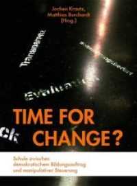 Time for Change? : Schule zwischen demokratischem Bildungsauftrag und manipulativer Steuerung (Time for Change?) （2018. 312 S. 24 cm）