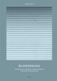 Bildwerdung : Reflexionen zur pathischen und performativen Dimension der Bilderfahrung （2018. 280 S. 24 cm）