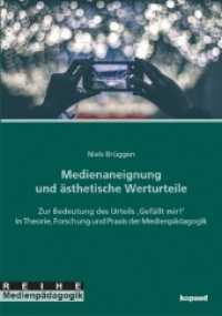 Medienaneignung und ästhetische Werturteile : Zur Bedeutung des Urteils 'Gefällt mir!' in Theorie, Forschung und Praxis der Medienpädagogik (Reihe Medienpädagogik) （2018. 200 S. 210 x 149 mm）