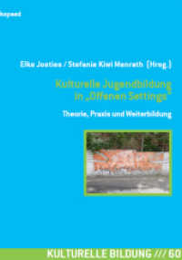 Kulturelle Jugendbildung in Offenen Settings : Theorie, Praxis und Weiterbildung (Kulturelle Bildung 60) （2018. 260 S. 241 x 171 mm）