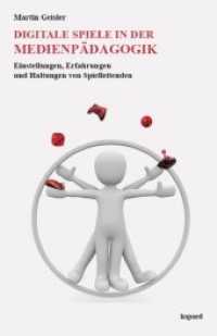 Digitale Spiele in der Medienpädagogik : Einstellungen, Erfahrungen und Haltungen von Spielleitenden （2019. 257 S. 23 cm）