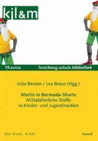Merlin in Bermuda-Shorts : Mittelalterliche Stoffe in Kinder- und Jugendmedien (kjl&m extra 19) （2020. 220 S. 24 cm）