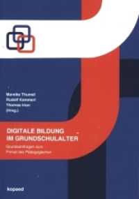Digitale Bildung im Grundschulalter : Grundsatzfragen zum Primat des Pädagogischen （2020. 406 S. 21 cm）