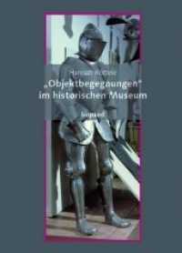 "Objektbegegnungen" im historischen Museum （2020. 256 S. 21 cm）