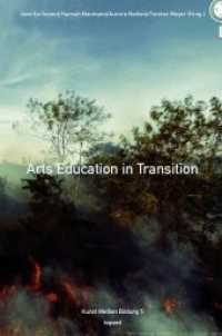 Arts Education in Transition : Ästhetische Bildung im Kontext kultureller Globalisierung und Digitalisation (Kunst Medien Bildung 5) （2020. 320 S. 23 cm）