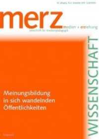 Meinungsbildung in sich wandelnden Öffentlichkeiten : Medien + Erziehung. Zeitschrift für Medienpädagogik (merzWissenschaft 6/2019) （2019. 100 S. 24 cm）