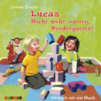 Lucas: Nicht mehr warten, Kindergarten!, 1 Audio-CD : Hörbuch mit viel Musik. 40 Min. （2009）