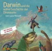 Darwin und die wahre Geschichte der Dinosaurier, Audio-CD : Mit Glossar im Booklet. 59 Min. （2010）