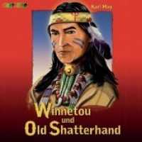 Winnetou und Old Shatterhand, 2 Audio-CDs : Winnetou I; Winnetou II; Der Schatz im Silbersee; Der Ölprinz. 138 Min. （2012）