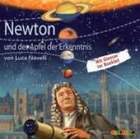 Newton und der Apfel der Erkenntnis, 1 Audio-CD : 70 Min. (Lebendige Biographien) （2012. 143 x 126 mm）