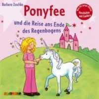 Hier kommt Ponyfee - Reise an das Ende des Regenbogens, 1 Audio-CD : 41 Min. （2013. 143 x 127 mm）