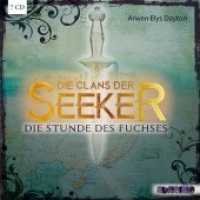 Die Clans der Seeker: Die Stunde des Fuchses, 8 Audio-CDs : 635 Min. (Die Clans der Seeker Tl.1) （2015. 120 mm）