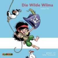 Die Wilde Wilma, 1 Audio-CD : Lesung. 55 Min. （2016. 144 x 131 mm）