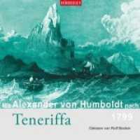 Mit Alexander von Humboldt nach Teneriffa, 1799, 1 Audio-CD : HÖRREISEN, Lesung. CD Standard Audio Format. 70 Min. (Hörreisen) （2018. 12.5 x 14.1 cm）