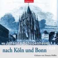 Mit Johanna Schopenhauer nach Köln und Bonn, 1 Audio-CD : HÖRREISEN. 70 Min.. CD Standard Audio Format (Hörreisen) （2020. 12.5 x 14.1 cm）