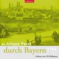 Mit Johann Pezzl durch Bayern, 1 Audio-CD : HÖRREISEN, Lesung. CD Standard Audio Format. 70 Min. (Hörreisen) （2020. 12.5 x 14.1 cm）