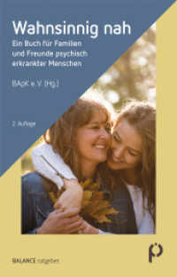 Wahnsinnig nah : Ein Buch f&uuml;r Familien und Freunde psychisch erkrankter Menschen (BALANCE ratgeber) （2. Aufl.）