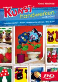Kunsthandwerken mit Kindern : Laubsägearbeiten - Nähen - Pappmaché & Dosen - Dies & Das. 1.-4. Klasse （1. Aufl. 2014. 80 S. m. Abb. 30 cm）