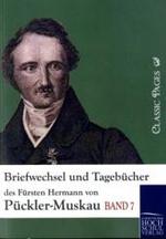 Briefwechsel und Tagebücher des Fürsten Hermann von Pückler-Muskau Bd.7 (Classic Pages) （Nachdr. d. Ausg. v. 1875. 2010. 452 S. 210 mm）