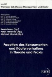 Facetten des Konsumenten- und Käuferverhaltens in Theorie und Praxis (Wismarer Schriften zu Management und Recht Bd.59) （2011. 420 S. 210 mm）