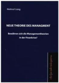 Neue Theorie des Management : Bewähren sich die Managementtheorien in der Finanzkrise? （2. Aufl. 2014. 332 S. 210 mm）