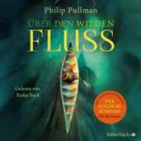 Über den wilden Fluss, 13 Audio-CD : 954 Min.. CD Standard Audio Format.Lesung.Ungekürzte Ausgabe (His Dark Materials) （2. Aufl. 2017. 130.00 mm）
