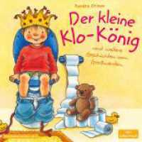 Der kleine Klo-König, 1 Audio-CD : Und weitere Geschichten vom Großwerden. 27 Min.. CD Standard Audio Format.Lesung （8. Aufl. 2015. 125.00 x 142.00 mm）
