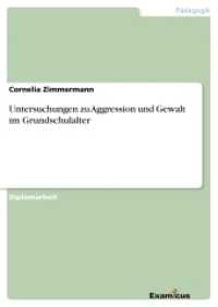 Untersuchungen zu Aggression und Gewalt im Grundschulalter : Diplomarbeit （2. Aufl. 2012. 168 S. 210 mm）