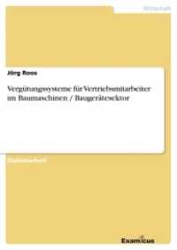 Vergütungssysteme für Vertriebsmitarbeiter im Baumaschinen / Baugerätesektor : Diplomarbeit (Akademische Schriftenreihe V185125) （2. Aufl. 2012. 100 S. 3 Farbabb. 210 mm）