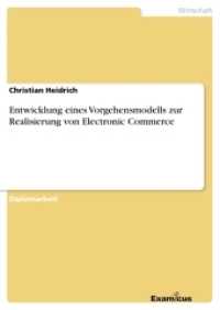 Entwicklung eines Vorgehensmodells zur Realisierung von Electronic Commerce : Diplomarbeit （2. Aufl. 2012. 104 S. 210 mm）