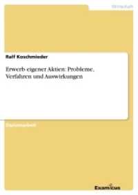 Erwerb eigener Aktien: Probleme, Verfahren und Auswirkungen : Diplomarbeit （2. Aufl. 2012. 108 S. 210 mm）