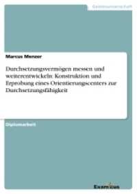 Durchsetzungsvermögen messen und weiterentwickeln: Konstruktion und Erprobung eines Orientierungscenters zur Durchsetzun : Diplomarbeit （2. Aufl. 2012. 276 S. 210 mm）