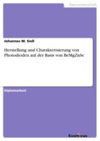 Herstellung und Charakterisierung von Photodioden auf der Basis von BeMgZnSe : Diplomarbeit （2. Aufl. 2012. 84 S. 210 mm）