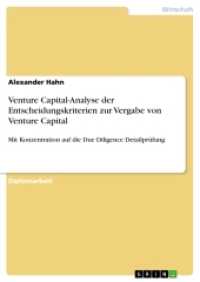Venture Capital-Analyse der Entscheidungskriterien zur Vergabe von Venture Capital : Mit Konzentration auf die Due Diligence Detailprüfung. Diplomarbeit （2018. 136 S. 2 Farbabb. 210 mm）