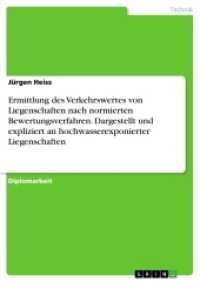 Ermittlung des Verkehrswertes von Liegenschaften nach normierten Bewertungsverfahren. Dargestellt und expliziert an hoch : Diplomarbeit （2016. 200 S. 5 Farbabb. 210 mm）