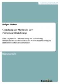 Coaching als Methode der Personalentwicklung : Eine empirische Untersuchung zur Verbreitung unterschiedlicher Methoden der Personalentwicklung in mittelständischen Unternehmen. Diplomarbeit （2. Aufl. 2012 132 S.  210 mm）