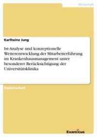 Ist-Analyse und konzeptionelle Weiterentwicklung der Mitarbeiterführung im Krankenhausmanagement unter besonderer Berück : Diplomarbeit （2. Aufl. 2012. 124 S. 9 Farbabb. 210 mm）