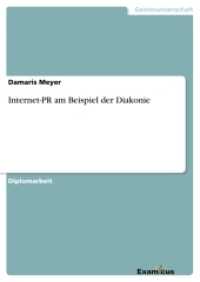 Internet-PR am Beispiel der Diakonie : Diplomarbeit （2. Aufl. 2012. 80 S. 210 mm）