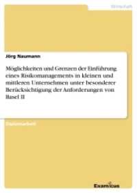 Möglichkeiten und Grenzen der Einführung eines Risikomanagements in kleinen und mittleren Unternehmen unter besonderer B : Diplomarbeit (Akademische Schriftenreihe V185860) （2. Aufl. 2012. 116 S. 5 Farbabb. 210 mm）