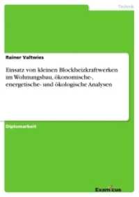 Einsatz von kleinen Blockheizkraftwerken im Wohnungsbau, ökonomische-, energetische- und ökologische Analysen : Diplomarbeit （2. Aufl. 2012. 132 S. 9 Farbabb. 210 mm）