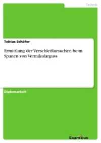 Ermittlung der Verschleißursachen beim Spanen von Vermikularguss : Diplomarbeit (Akademische Schriftenreihe V186023) （2. Aufl. 2012. 156 S. 5 Farbabb. 210 mm）