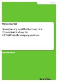 Konzipierung und Realisierung einer Ethernetanbindung für OFDM-Funkübertragungssysteme : Diplomarbeit (Akademische Schriftenreihe V186068) （2. Aufl. 2012 72 S.  210 mm）