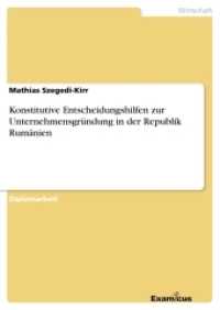 Konstitutive Entscheidungshilfen zur Unternehmensgründung in der Republik Rumänien : Diplomarbeit （2. Aufl. 2012. 76 S. 1 Farbabb. 210 mm）