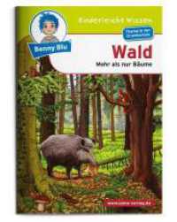 Benny Blu, Unser Planet - Wald : Mehr als nur Bäume. Thema in der Grundschule (Benny Blu Kindersachbuch 203) （6., überarb. Aufl. 2021. 36 S. m. zahlr. bunten Bild. 14.8 cm）