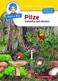 Benny Blu - Pilze : Vielseitig und nützlich. Thema in der Grundschule (Benny Blu Kindersachbuch 184) （3., überarb. Aufl. 2011. 32 S. m. zahlr. bunten Bild. 14.8 cm）