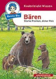 Benny Blu - Bären : Starke Pranken, dicker Pelz (Benny Blu Kindersachbuch 296) （2016. 32 S. 14.8 cm）