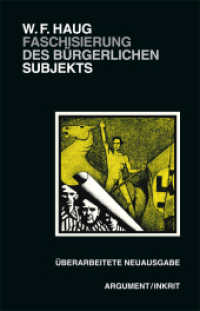 Faschisierung des bürgerlichen Subjekts : Die Ideologie der gesunden Normalität und die Ausrottungspolitiken im deutschen Faschismus. Materialanalysen （2023. 320 S. 21 cm）