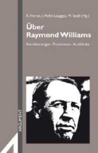 Über Raymond Williams : Annäherungen, Positionen, Ausblicke (Argument Sonderband 314) （1., Erstauflage. 2017. 288 S. 21 cm）