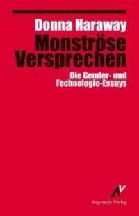 Monströse Versprechen : Die Gender- und Technologie-Essays (Argument Classics) （3. Aufl. 2022. 320 S. 21 cm）