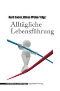 Alltägliche Lebensführung (texte kritische psychologie Bd.6) （2. Aufl. 2019. 240 S. 16 cm）